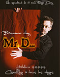 Affiche du spectacle de magie et de mentalisme : Bienvenue chez Mr. D avec Philippe Day